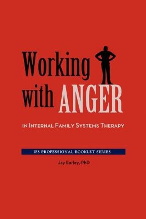 Cover Art for 9780984392780, Working with Anger in Internal Family Systems Therapy by Jay Earley