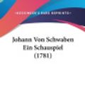 Cover Art for 9781104950392, Johann Von Schwaben Ein Schauspiel (1781) by August Gottlieb Meissner