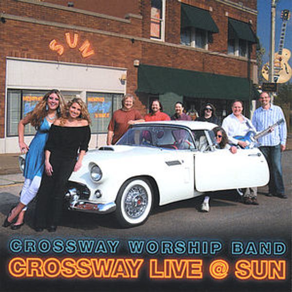 Cover Art for 0600385183628, Crossway Live at Sun by Crossway Worship Band