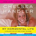 Cover Art for 9781582346182, My Horizontal Life: A Collection of One-Night Stands by Chelsea Handler