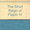 Cover Art for 9780670641710, The Short Reign of Pippin IV by Steinbeck, John