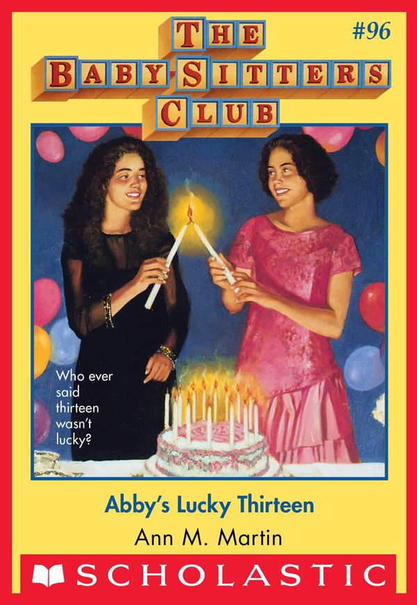 Cover Art for 9780545792226, The Baby-Sitters Club #96: Abby's Lucky Thirteen by Ann M. Martin