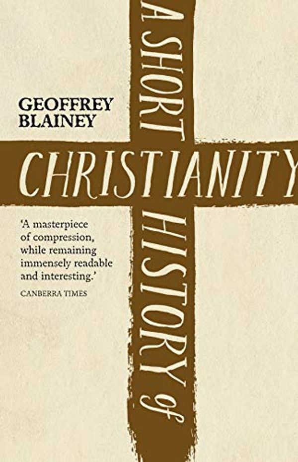 Cover Art for B006O9851W, A Short History of Christianity by Geoffrey Blainey