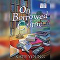 Cover Art for B08GQC7BGH, On Borrowed Crime: A Jane Doe Book Club Mystery by Kate Young