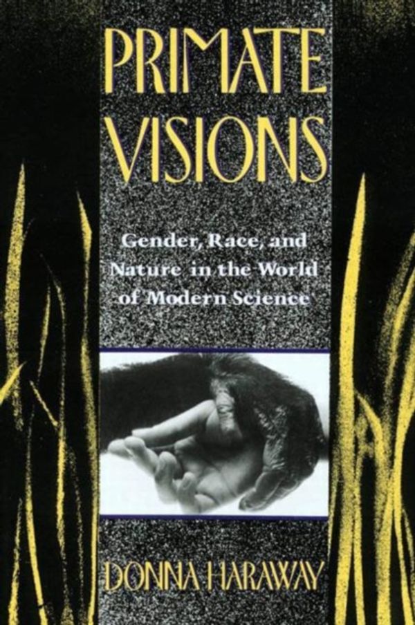 Cover Art for 9780415902946, Primate Visions: Gender, Race, and Nature in the World of Modern Science by Donna J. Haraway
