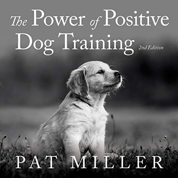 Cover Art for 9781982586591, The Power of Positive Dog Training by Pat Miller