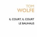 Cover Art for 9782251200262, IL COURT IL COURT LE BAUHAUS by Tom Wolfe