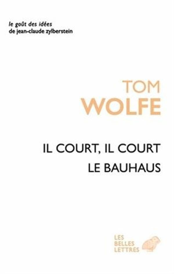 Cover Art for 9782251200262, IL COURT IL COURT LE BAUHAUS by Tom Wolfe