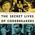 Cover Art for 9781101603512, The Secret Lives of Codebreakers by Sinclair McKay