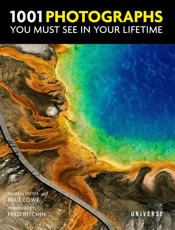 Cover Art for 9780789336606, 1001 Photographs You Must See in Your Lifetime by Paul Lowe
