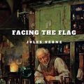Cover Art for 9798397330664, Facing the Flag by Jules Verne