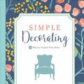 Cover Art for 9780736963114, Simple Decorating by Melissa Michaels