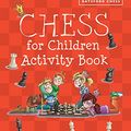 Cover Art for B012WETD90, Chess for Children Activity Book by Sabrina Chevannes