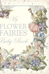 Cover Art for 9780723257523, My Flower Fairies Baby Book by Barker Cicely Mary