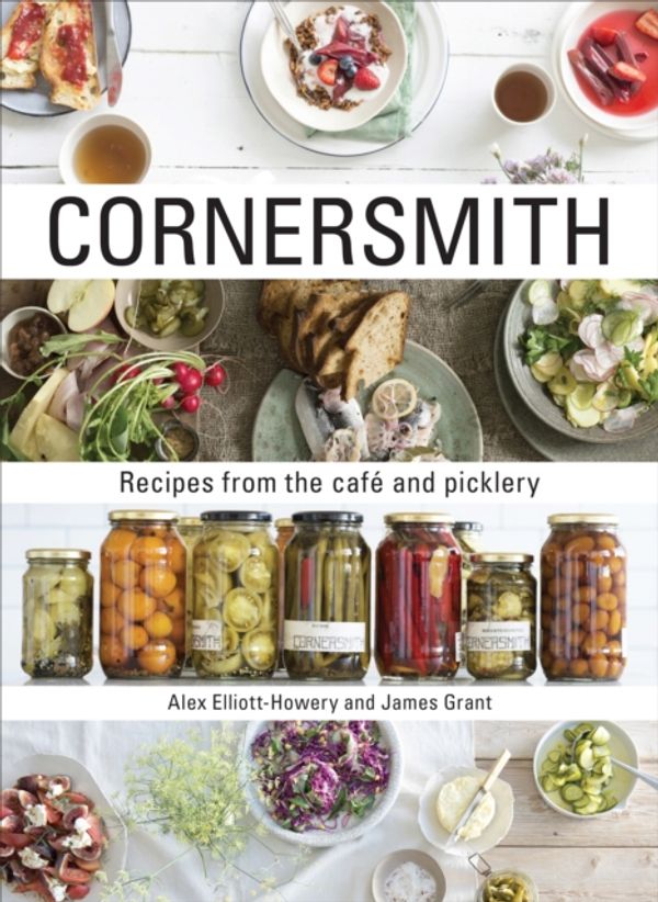 Cover Art for 9781743363294, CornersmithRecipes from the Cafe and Picklery by James Grant