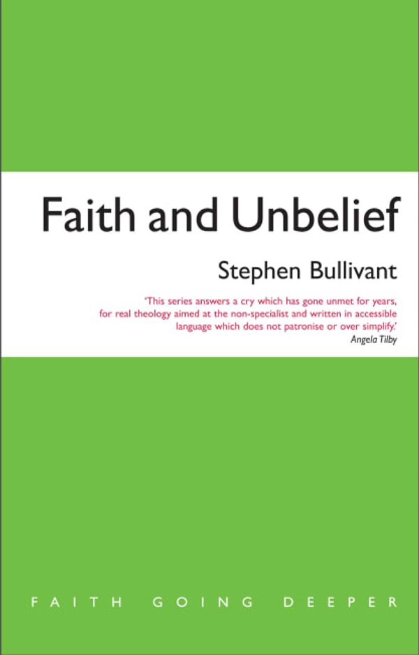 Cover Art for 9781848252806, Faith and Unbelief: A theology of atheism by Stephen Bullivant