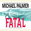 Cover Art for 9780736697828, Fatal by Michael Palmer