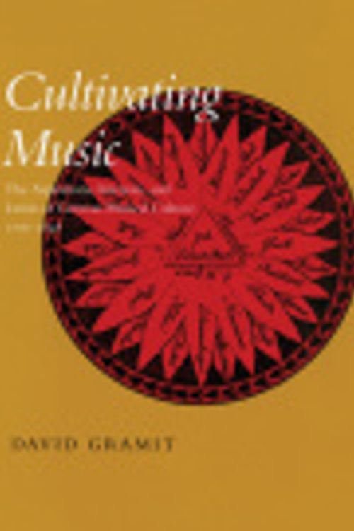 Cover Art for 9780520927360, Cultivating Music by David Gramit