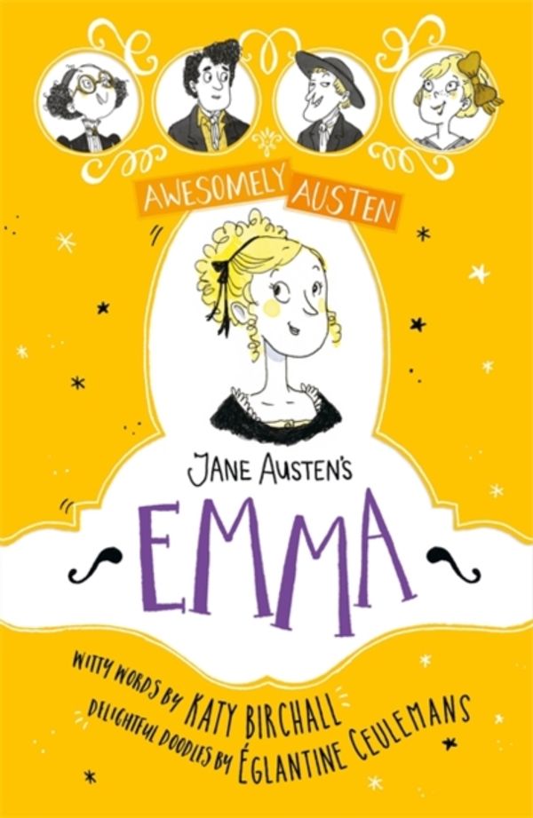 Cover Art for 9781444950656, Awesomely Austen - Illustrated and Retold: Jane Austen's Emma by Katy Birchall, Jane Austen