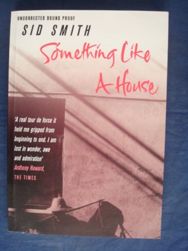 Cover Art for 9780330486262, Something Like a House by Smith, Sid