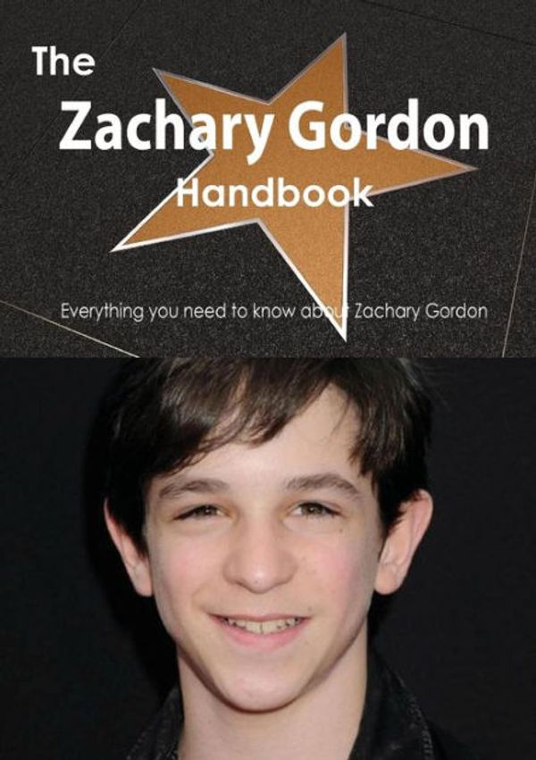 Cover Art for 9781486479436, The Zachary Gordon Handbook - Everything you need to know about Zachary Gordon by Emily Smith