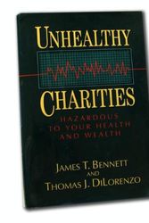 Cover Art for 9780465029105, Unhealthy Charities by James T. Bennett