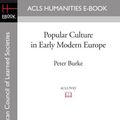 Cover Art for 9781597403726, Popular Culture in Early Modern Europe by Peter Burke