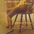 Cover Art for B000XUBFYW, A Palestine Affair by Jonathan Wilson