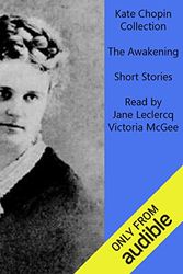 Cover Art for B0081SIY0Q, Kate Chopin Collection: The Awakening and Selected Short Stories by Kate Chopin