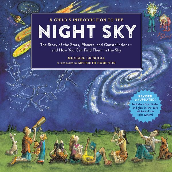 Cover Art for 9780762495504, A Child's Introduction To The Night Sky (Revised): The Story of the Stars, Planets, and Constellations--and How You Can Find Them in the Sky by Michael Driscoll, Meredith Hamilton