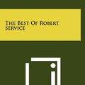 Cover Art for 9781258269708, The Best of Robert Service by Robert W. Service