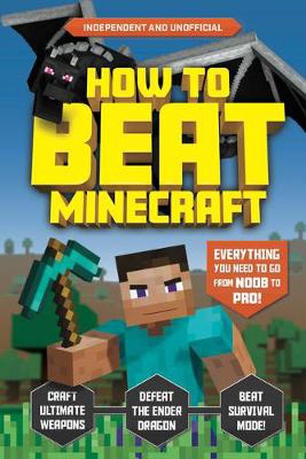 Cover Art for 9781839350665, How to Beat Minecraft: Everything you need to go from noob to pro! by Kevin Pettman