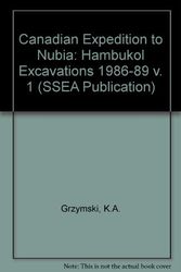 Cover Art for 9780920168165, Canadian Expedition to Nubia I: Hambukol Excavations 1986-1989 (SSEA Publication) by K.A. Grzymski