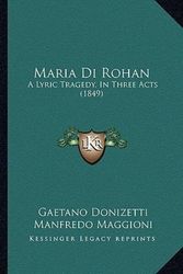 Cover Art for 9781165467082, Maria Di Rohan by Gaetano Donizetti