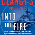 Cover Art for 9781250026859, Tom Clancy's Op-Center: Into the Fire by Tom Clancy