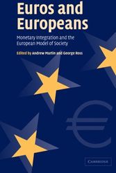 Cover Art for 9780521543637, Euros and Europeans: Monetary Integration and the European Model of Society by George Ross (Edited by) and Andrew Martin (Edited by)