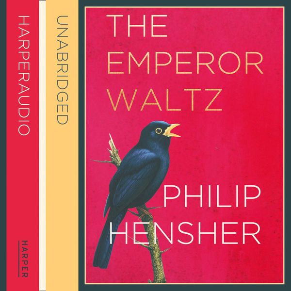 Cover Art for 9780007566747, The Emperor Waltz by Philip Hensher, Penelope Rawlins, Hugh Ross, Anna Bentinck
