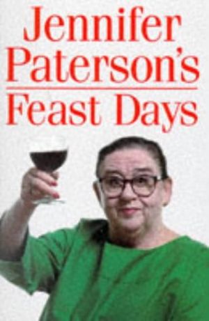 Cover Art for 9780091854324, Jennifer Paterson's Feast Days: Over 150 Recipes from TV's Cookery Star by Jennifer Paterson