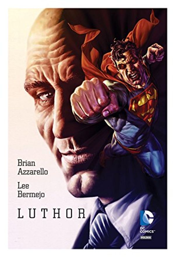 Cover Art for 9788328110953, Luthor - Brian Azzarello, Lee Bermejp (twarda) [KSIÄĹťKA] by Brian Azzarello
