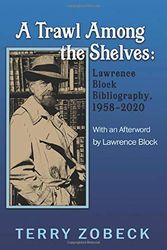 Cover Art for 9798631639300, A Trawl Among the Shelves: Lawrence Block Bibliography, 1958-2020 by Terry Zobeck