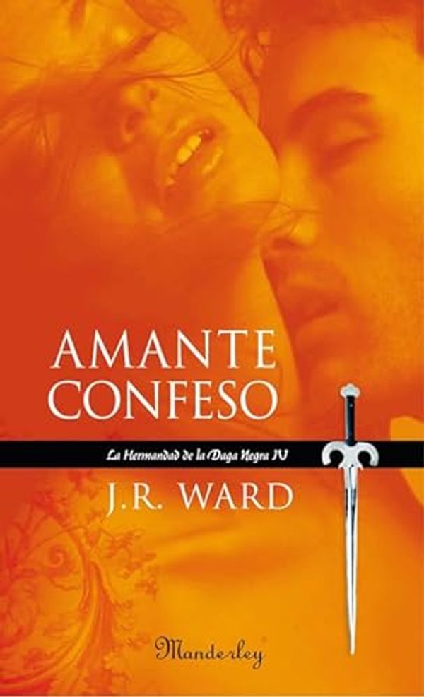 Cover Art for 9788483650677, Amante Confeso (La Hermandad de la Daga Negra 4) (MANDERLEY INTERNACIONAL) (Spanish Edition) by J.r. Ward