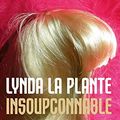 Cover Art for 9782253123095, Insoupçonnable by Lynda La Plante