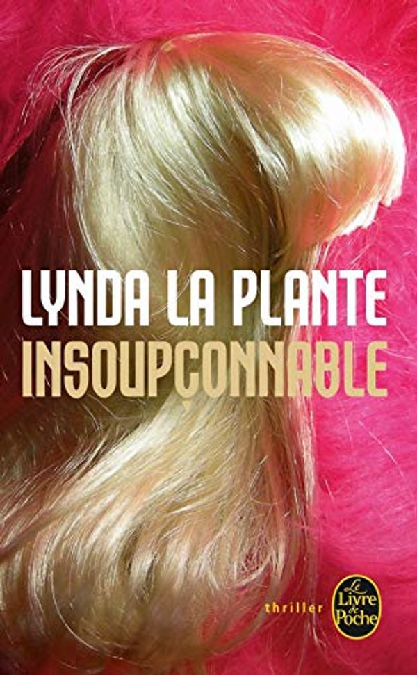 Cover Art for 9782253123095, Insoupçonnable by Lynda La Plante