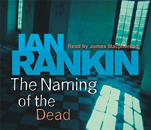 Cover Art for 9780752876139, The Naming Of The Dead by Ian Rankin