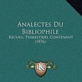 Cover Art for 9781168199140, Analectes Du Bibliophile: Recueil Trimestriel Contenant (1876) [FRE] by Jules Gay