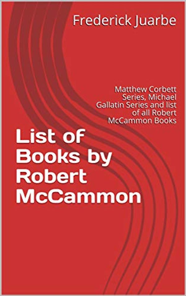 Cover Art for B07NLMPF2R, List of Books by Robert McCammon: Matthew Corbett Series, Michael Gallatin Series and list of all Robert McCammon Books by Frederick Juarbe