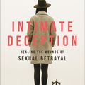 Cover Art for 9780800735050, Intimate Deception: Healing the Wounds of Sexual Betrayal by Dr. Sheri Keffer
