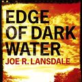 Cover Art for 9781444736861, Edge of Dark Water by Joe R. Lansdale