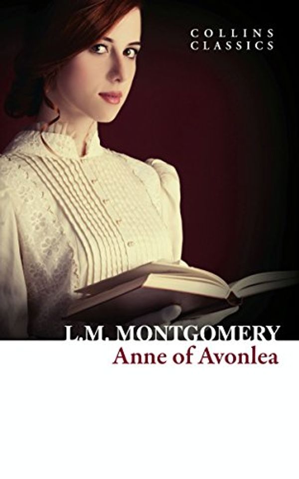 Cover Art for B018DK97JI, Anne of Avonlea (Collins Classics) by Lucy Maud Montgomery