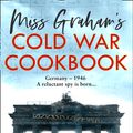 Cover Art for 9780008347116, Miss Graham's Cold War Cookbook by Celia Rees